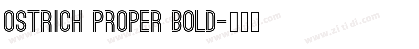 Ostrich Proper Bold字体转换 Ostrich Proper Bold字体转换